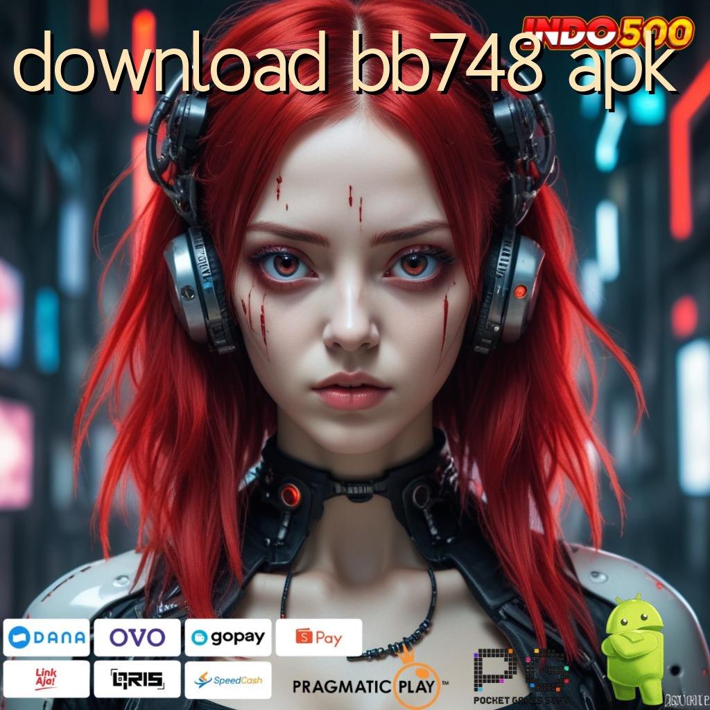 DOWNLOAD BB748 APK Memulai Kemenangan Maksimal Modal Secukupnya Untuk Setoran