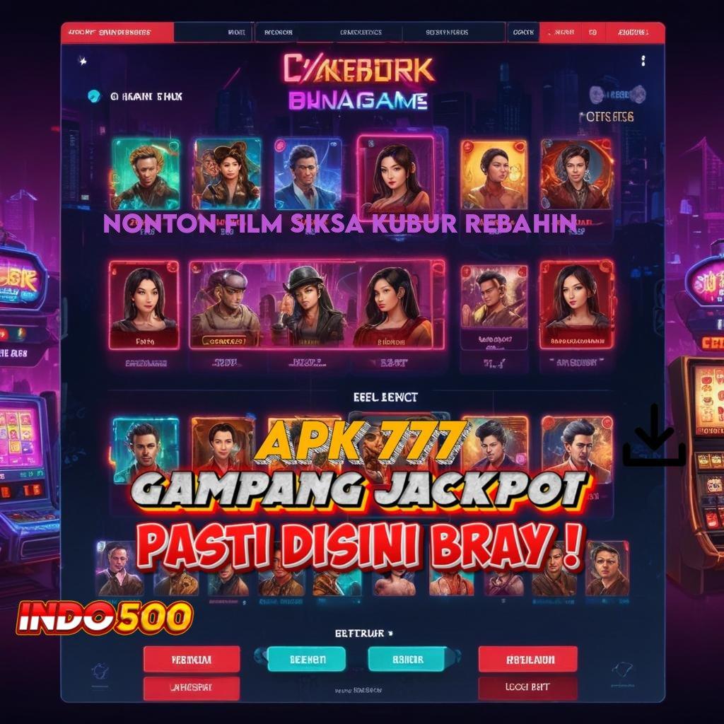 NONTON FILM SIKSA KUBUR REBAHIN 🐉 Menyuguhkan Untung Slot Baru Tanpa Ribet