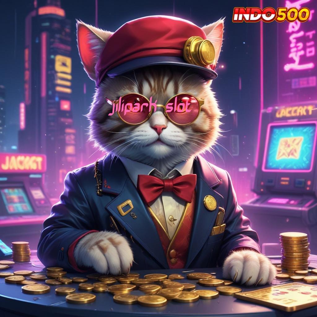 JILIPARK SLOT 🥇 Slot Dana Gacor Dengan Langkah Cepat