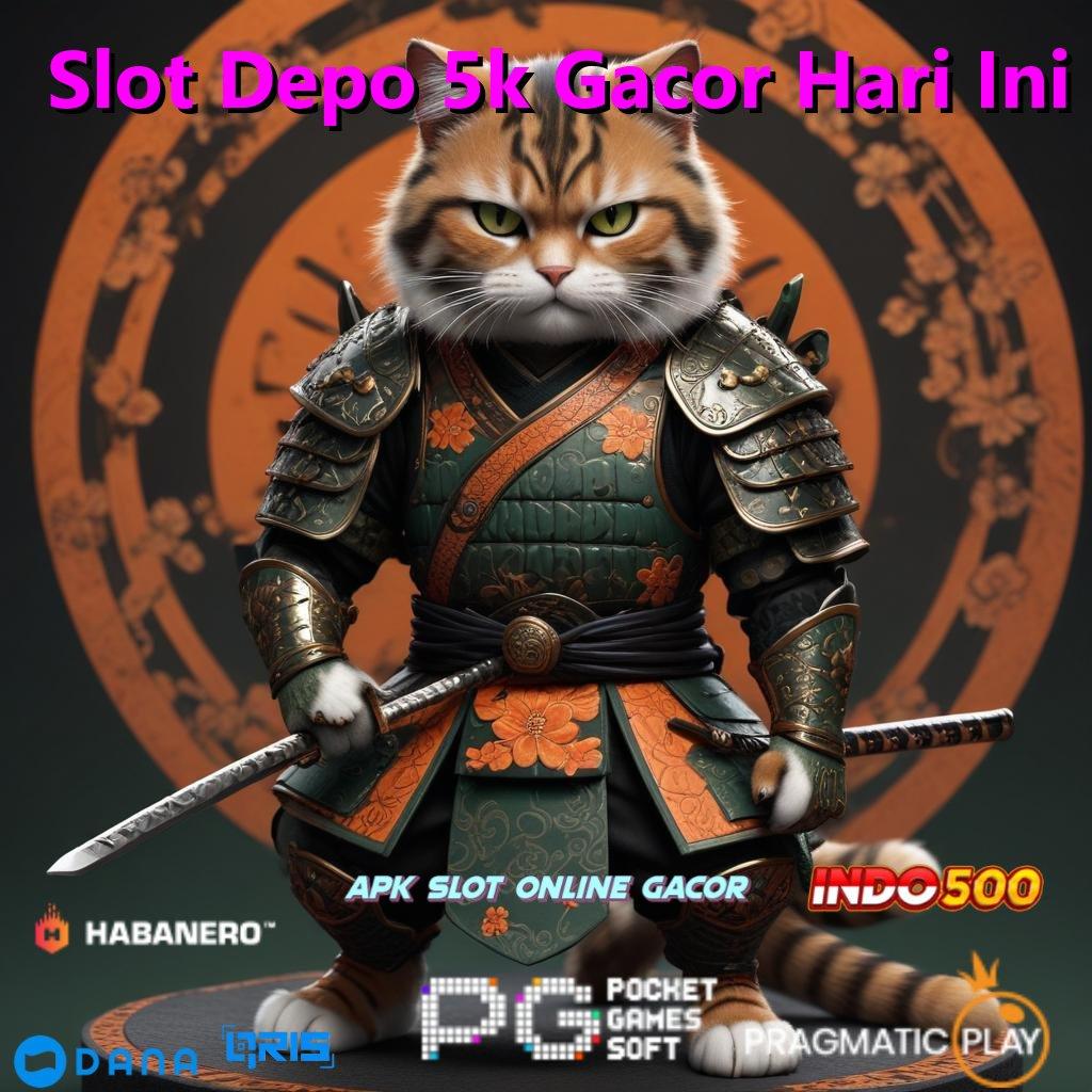 Slot Depo 5k Gacor Hari Ini