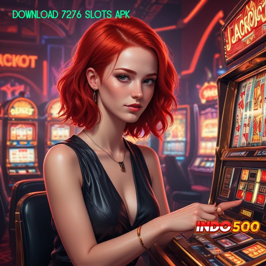 DOWNLOAD 7276 SLOTS APK , spin peluang pasti dapat keuntungan