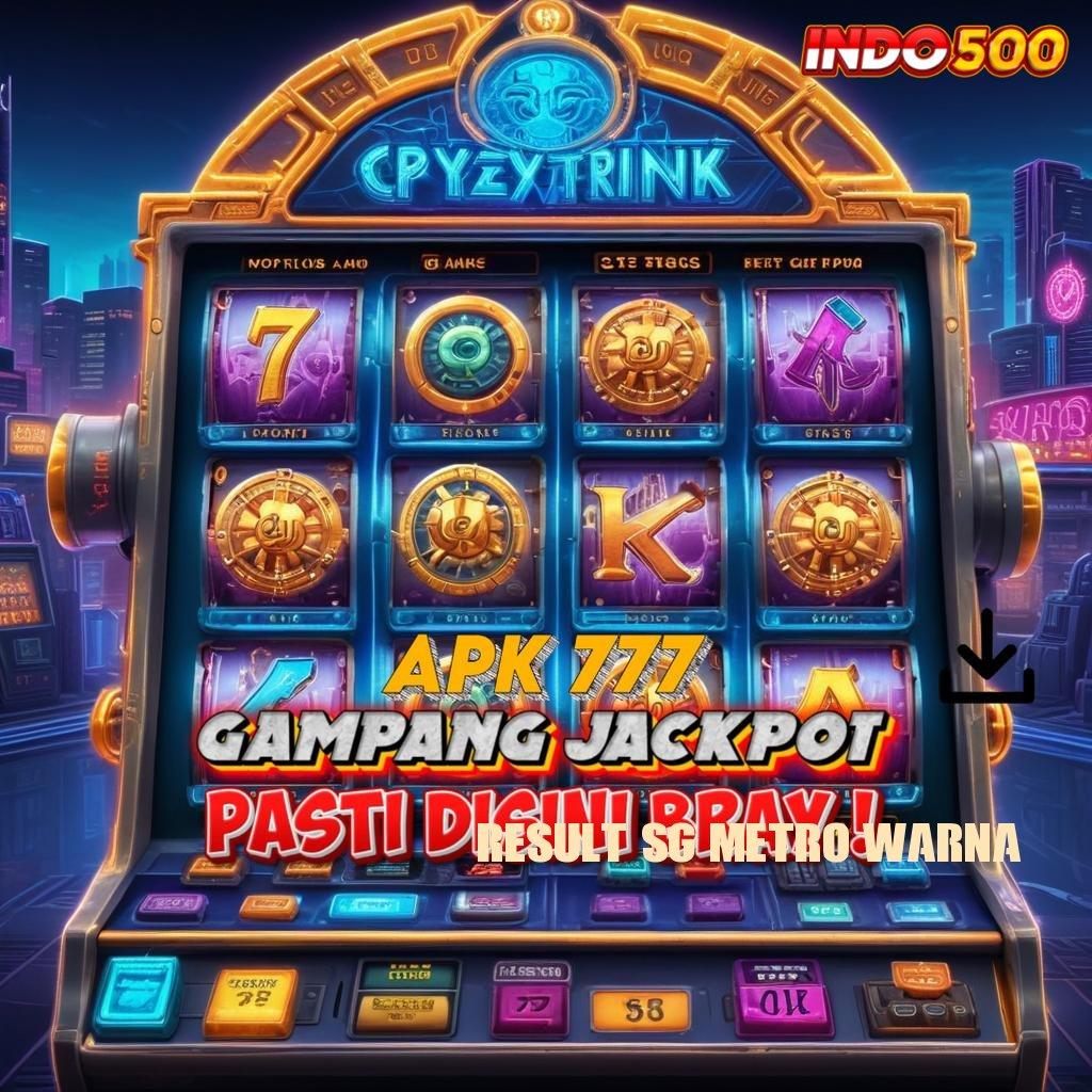 RESULT SG METRO WARNA 🎮 Langsung Main Dengan Jackpot Gacor Besar