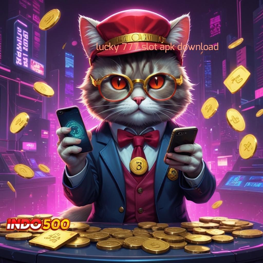 LUCKY 777 SLOT APK DOWNLOAD ✧ keberhasilan menang besar