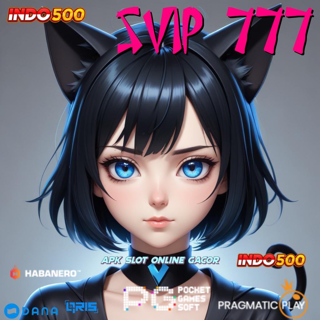 SVIP 777 , Baru Akun Istimewa Apk Slot Maxwin Android iOS Terbaru Free