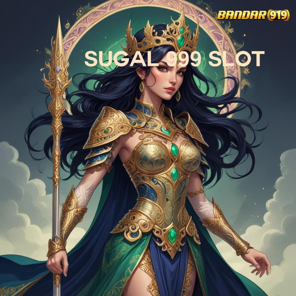 SUGAL 999 SLOT ® layanan istimewa untuk game android unduhan anti gagal