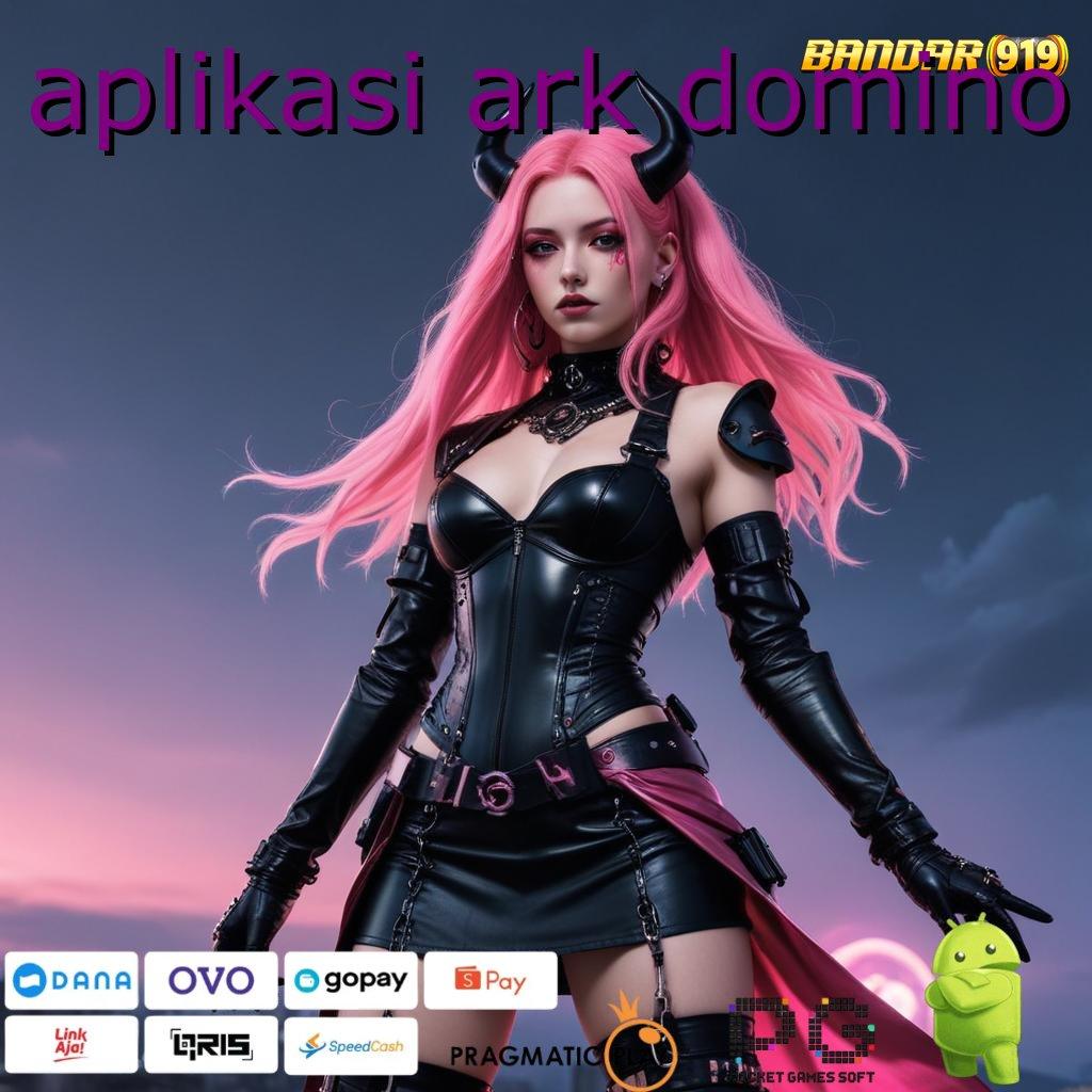 APLIKASI ARK DOMINO # Hadiah Super Kilat APK Gacor 2025 Si Pembawa Rezeki!