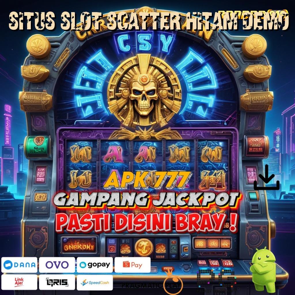 SITUS SLOT SCATTER HITAM DEMO | mesin sultan auto cuan rilis terbaru