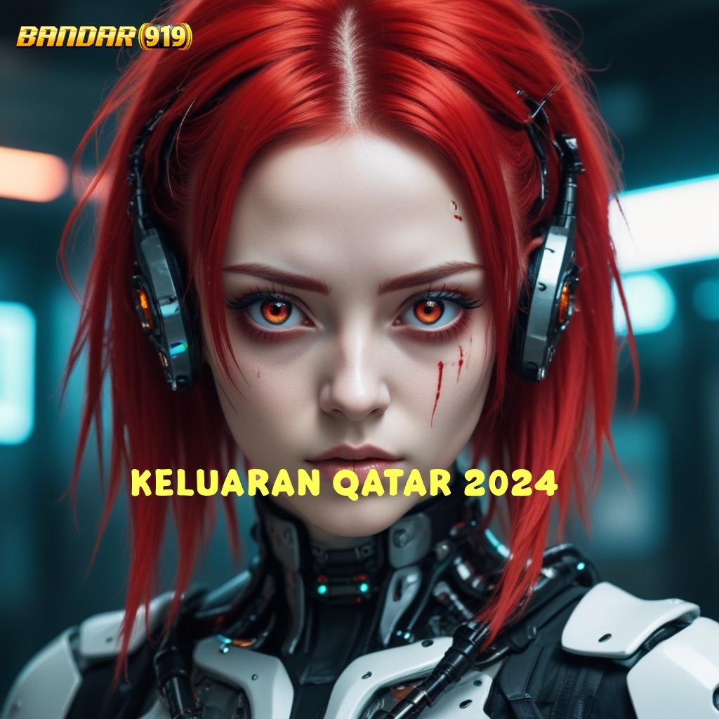 KELUARAN QATAR 2024 # seri paling terkini dengan password untuk auto win cepat