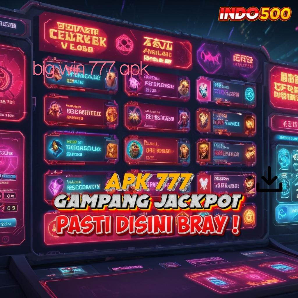 BIG WIN 777 APK 🥇 Gak Ada Henti Gacor Pola Sederhana