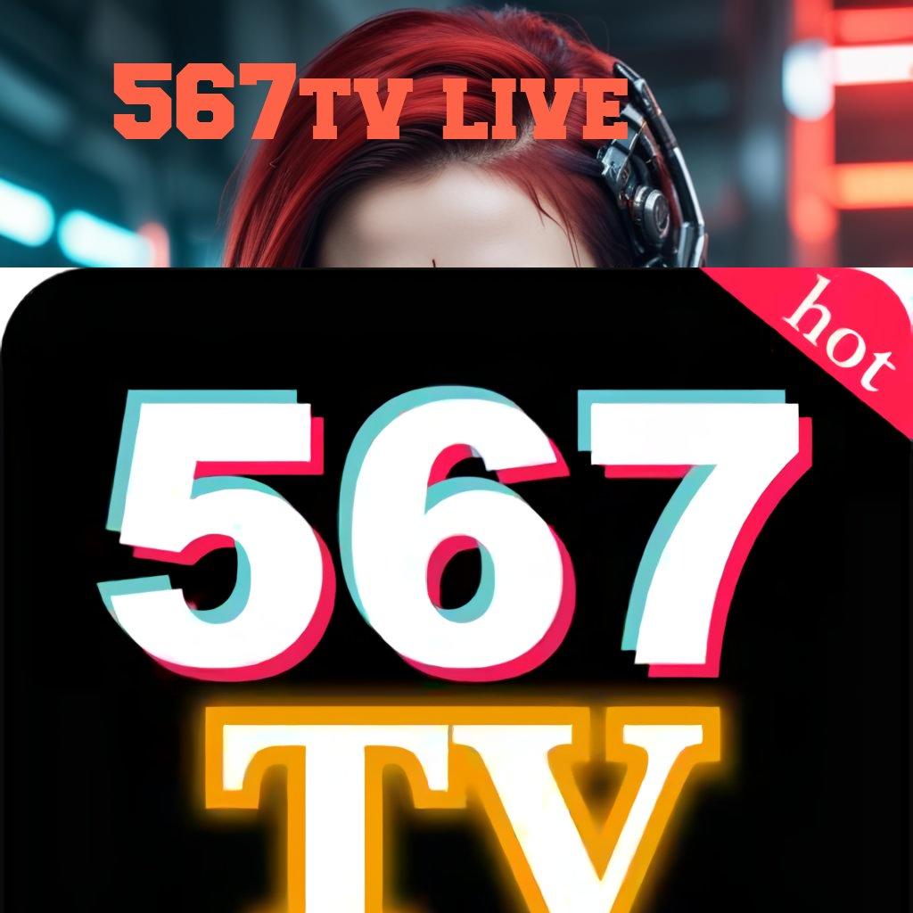 567TV LIVE ⇉ Sistem Deposit Praktis untuk Bonus Langsung