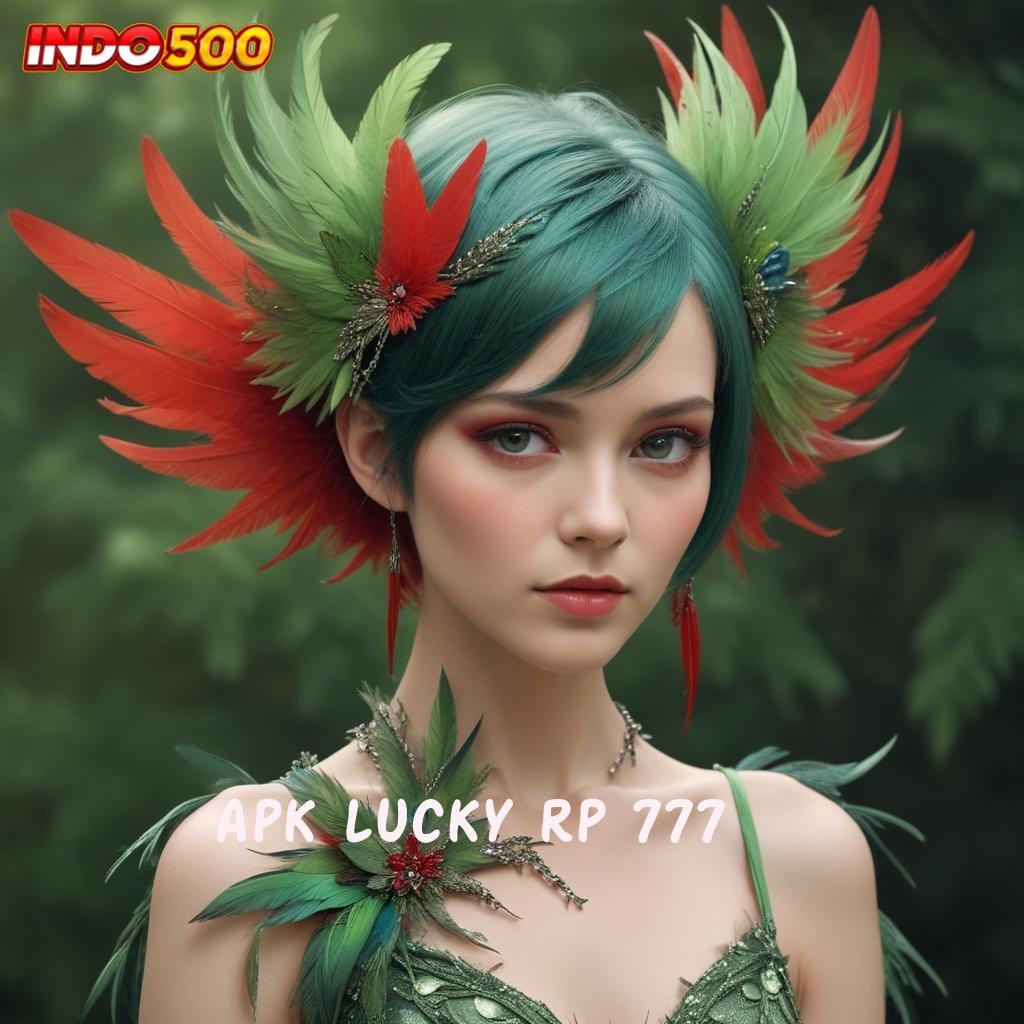 APK LUCKY RP 777 ⇉ Login Sekarang Spin Terjamin Cuan