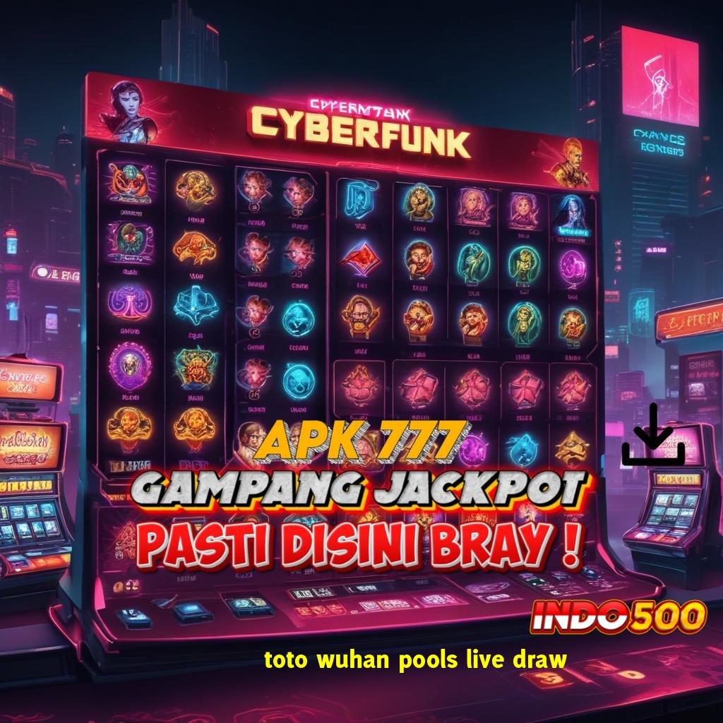 TOTO WUHAN POOLS LIVE DRAW ♍ slot auto scatter dengan jackpot cepat tanpa ribet