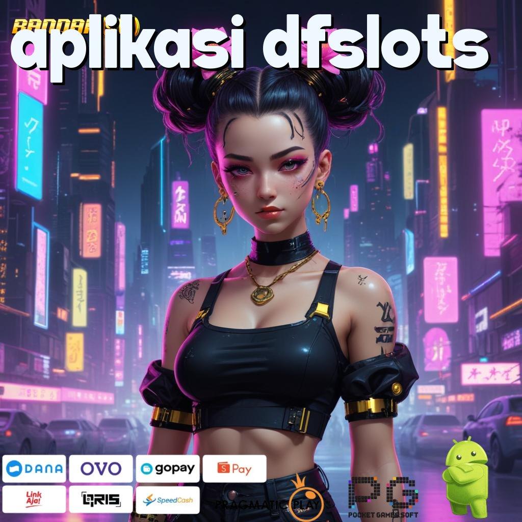 APLIKASI DFSLOTS # zona komplit keberhasilan tanpa tertandingi