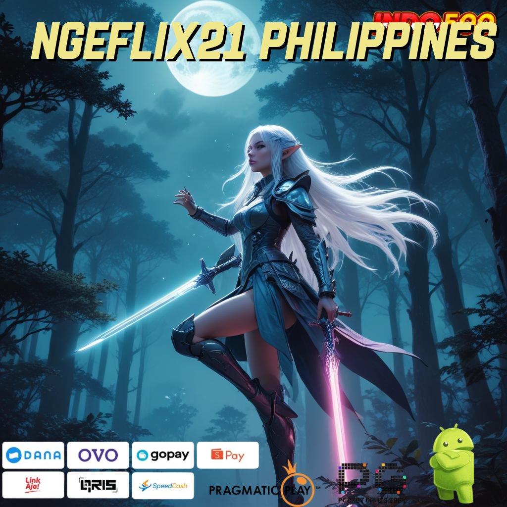 NGEFLIX21 PHILIPPINES gacor mulus pas banget tanpa uang