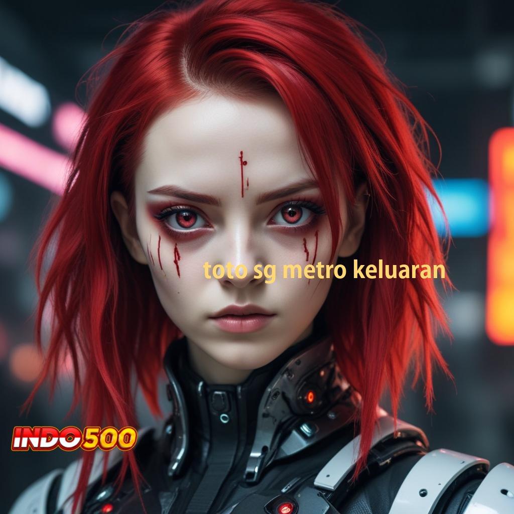 TOTO SG METRO KELUARAN ♒ jackpot nyata mesin slot tanpa rugi sama sekali