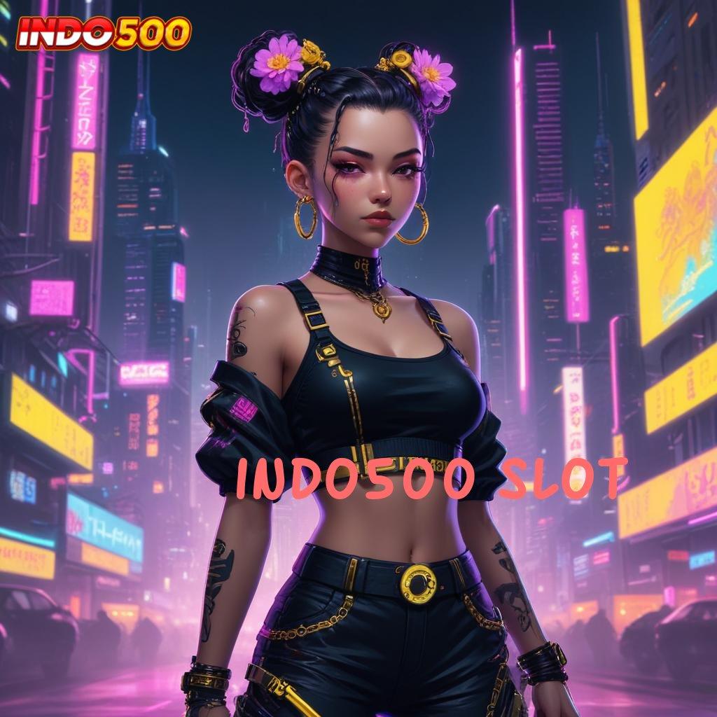 INDO500 SLOT 🐉 peluang menang terbaik unduh file sekarang