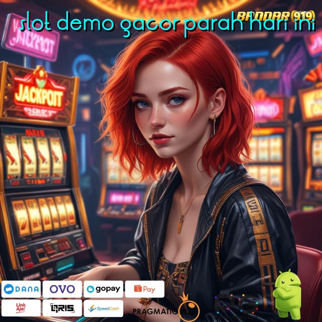 SLOT DEMO GACOR PARAH HARI INI # papan pengumuman jackpot gampang tanpa ribet