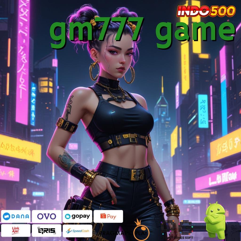 GM777 GAME Pembaruan APK Bonus Harian Arena Kerja