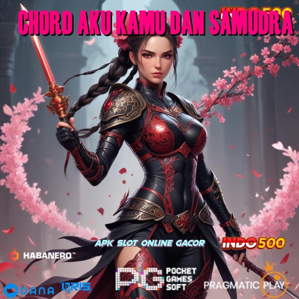 CHORD AKU KAMU DAN SAMUDRA 💫 sumber valid epic sekali roda emas