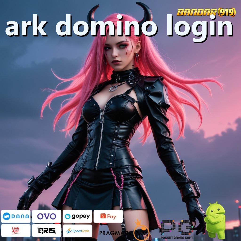 ARK DOMINO LOGIN : Jaminan Gak Kalah Cuan Gampang Masuk