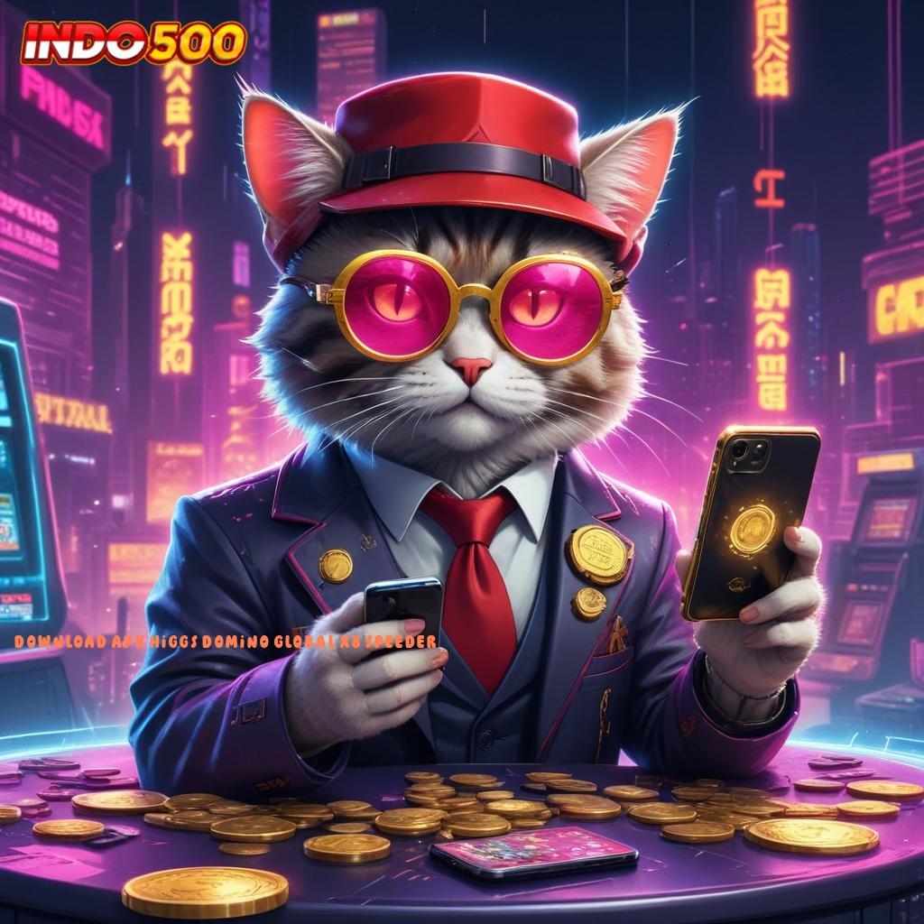 DOWNLOAD APK HIGGS DOMINO GLOBAL X8 SPEEDER Saldo Konsisten Terus Meningkat Setiap Saat