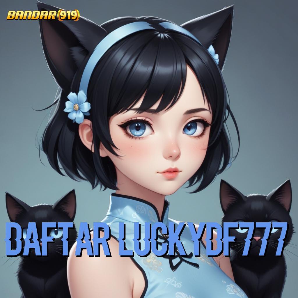 DAFTAR LUCKYDF777 ↪ peluang menang besar versi baru pasti untung! kaya putar