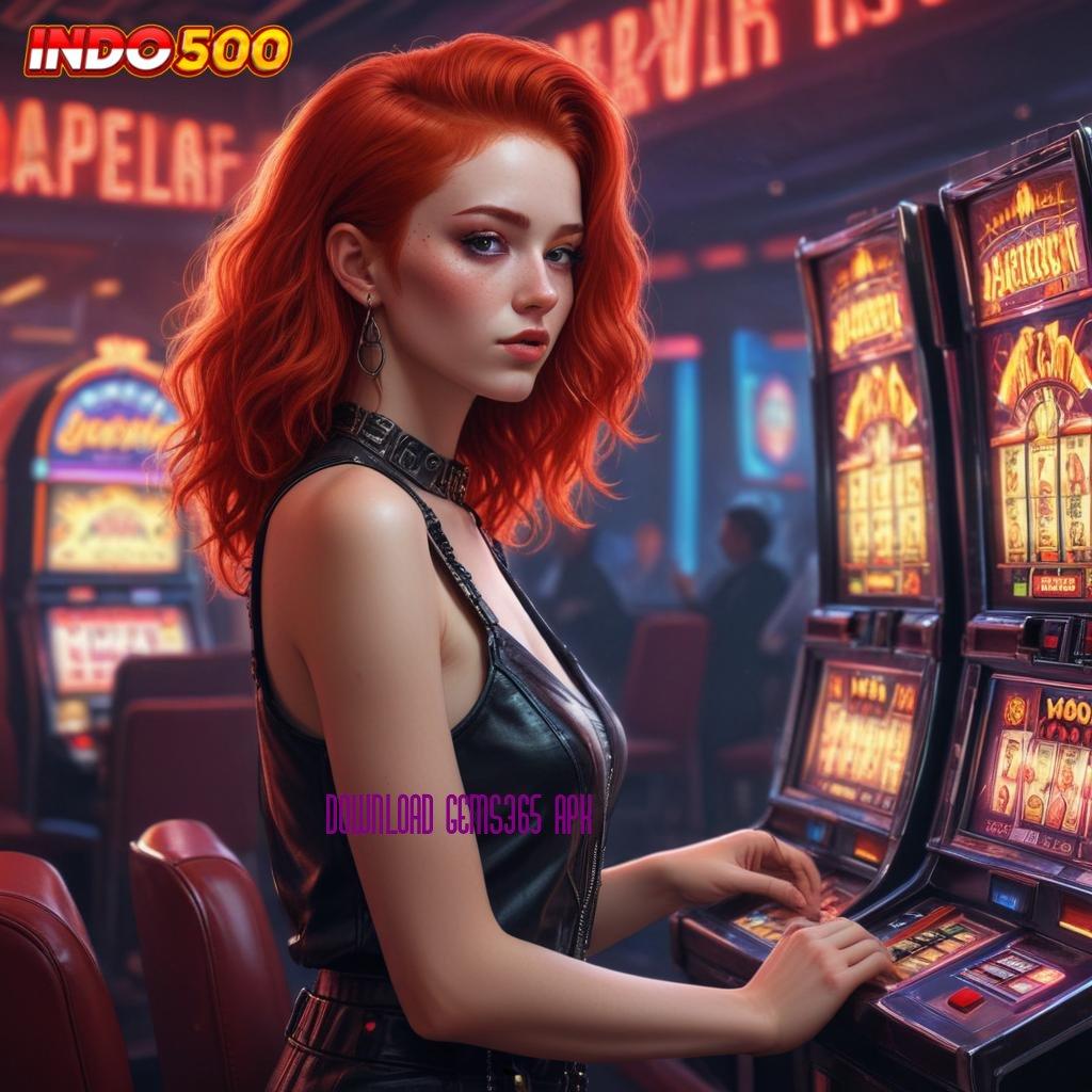 DOWNLOAD GEMS365 APK Deposit Mandiri Idr 20 Cheat Slot Apk Mod Gratis