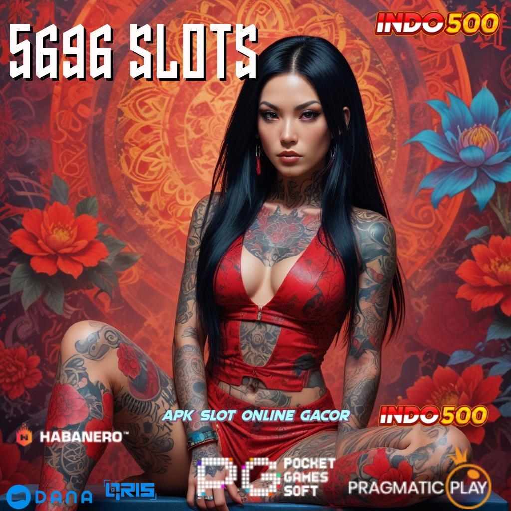 5696 Slots