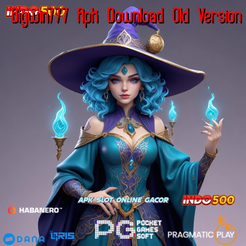 Bigwin777 Apk Download Old Version