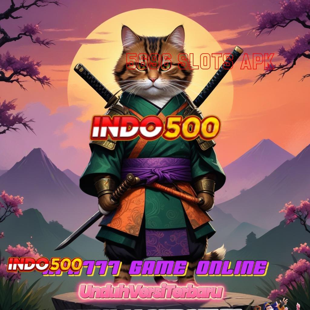 5696 SLOTS APK , kuasai slot pintu rezeki auto terbuka