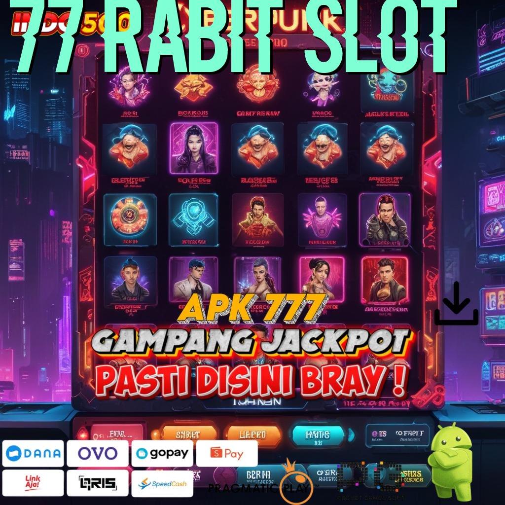 77 RABIT SLOT stasiun digital maxwin unlock bonus cepat