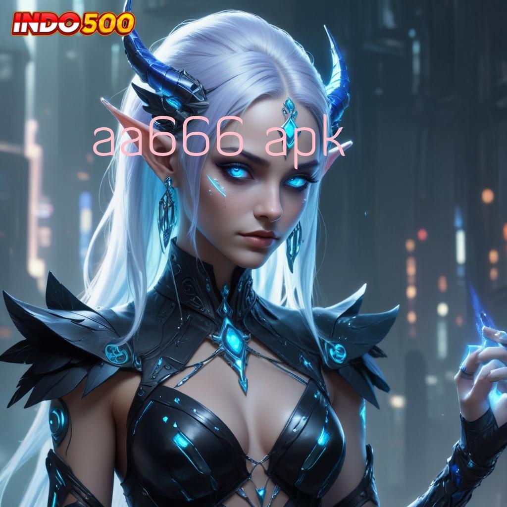 AA666 APK 🥇 win terus profit besar di setiap putaran