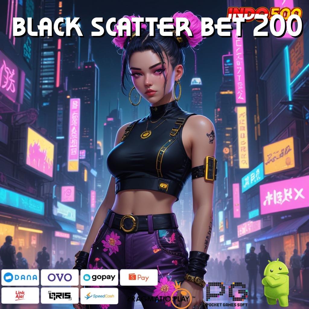 BLACK SCATTER BET 200 fokus dan konsentrasi