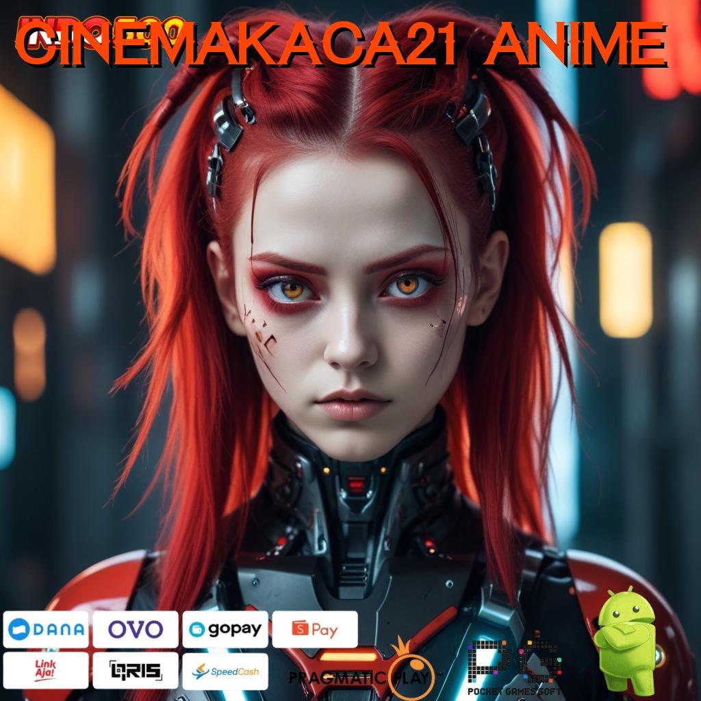 CINEMAKACA21 ANIME Download Mesin Canggih Dengan Spin Mudah