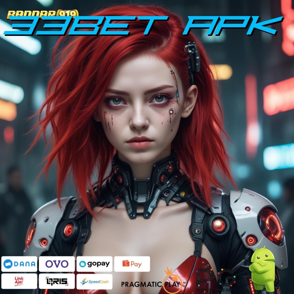 33BET APK # Menang Total Coba Sekarang Dapatkan Keuntungan