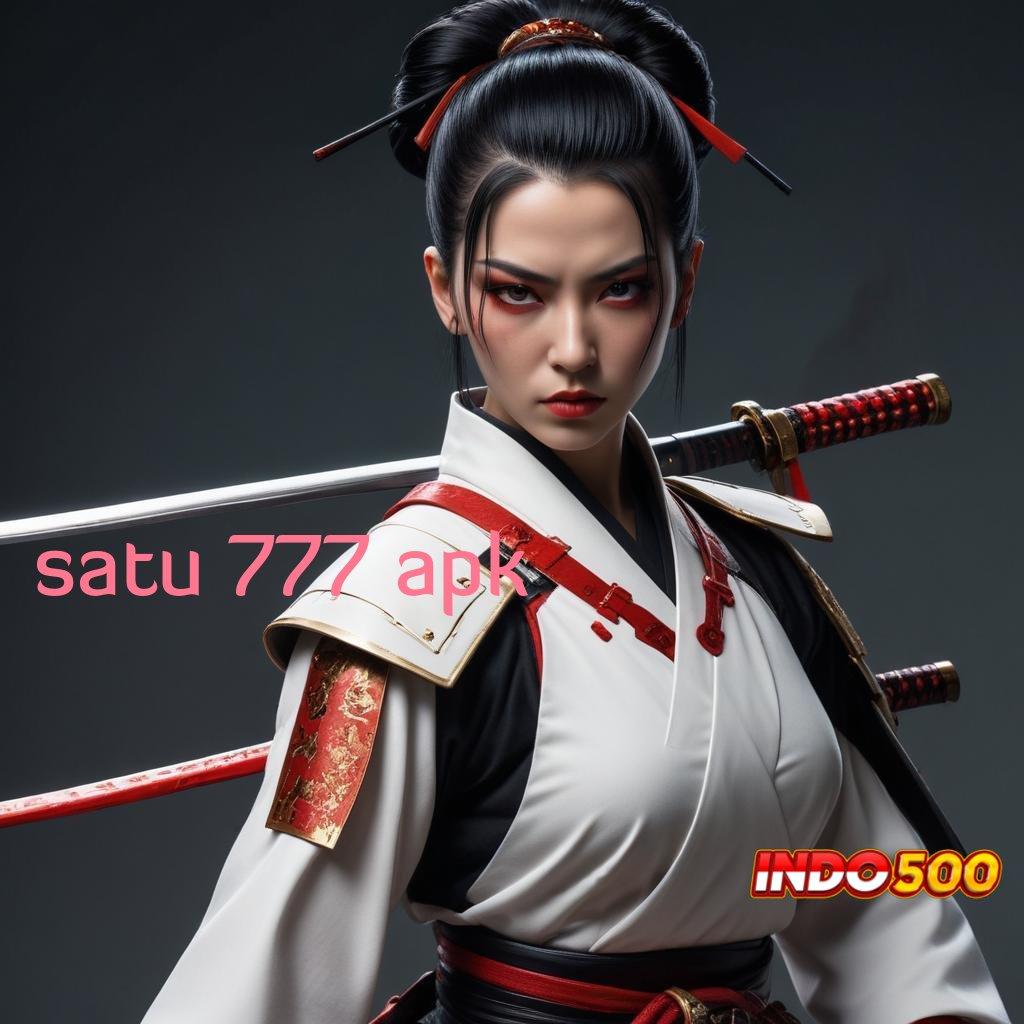 SATU 777 APK ♒ Mesin Sultan Slot Dengan Jackpot Tiada Henti