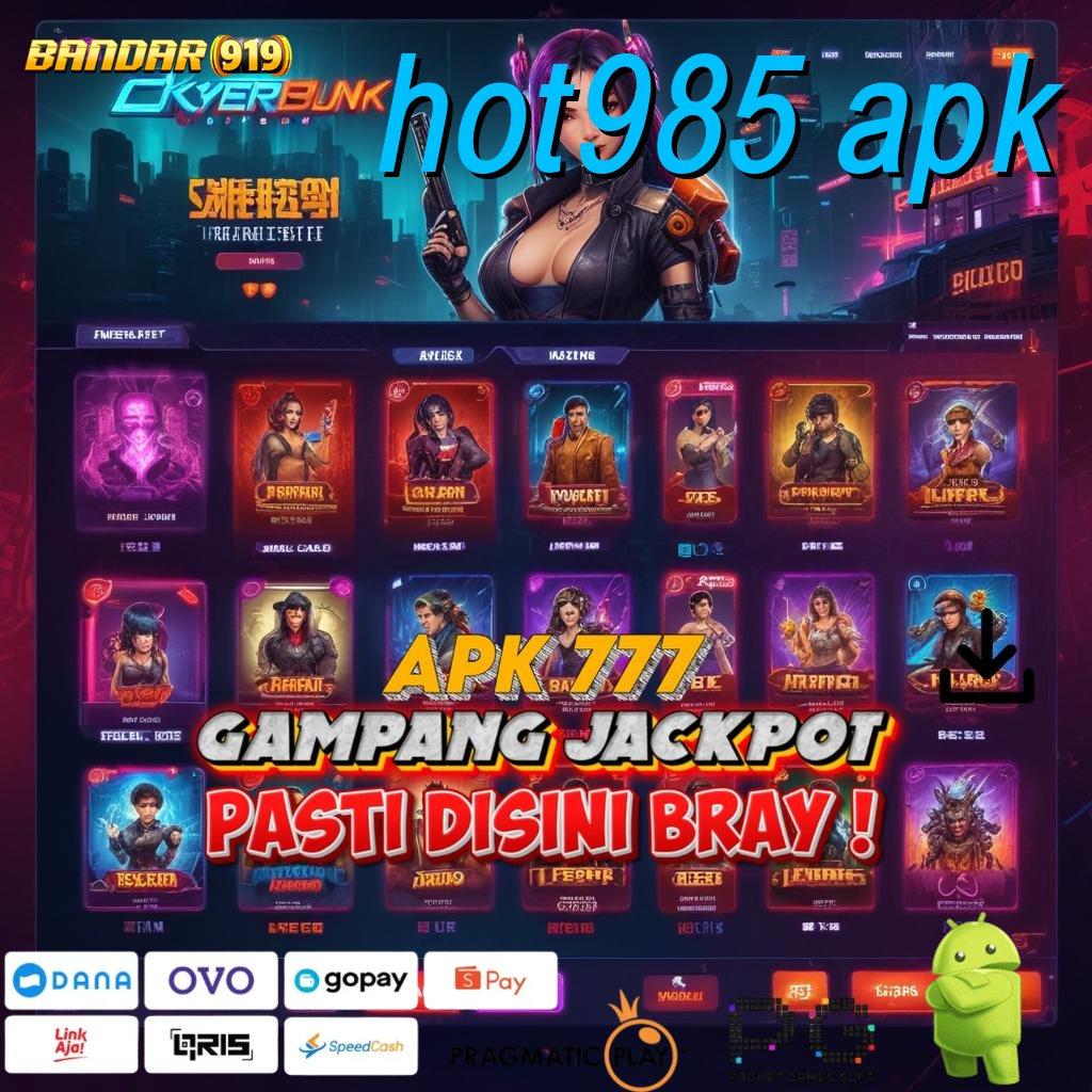 HOT985 APK : Jalur Resmi Mesin Baru Tanpa Ribet