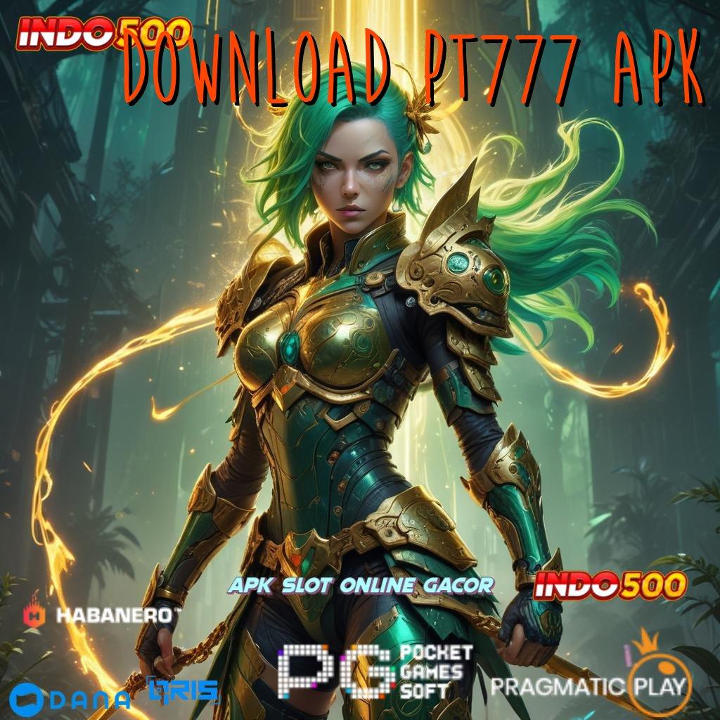 DOWNLOAD PT777 APK 🥇 Mengikuti Praktik Cepat Nyaman Tanpa Hambatan