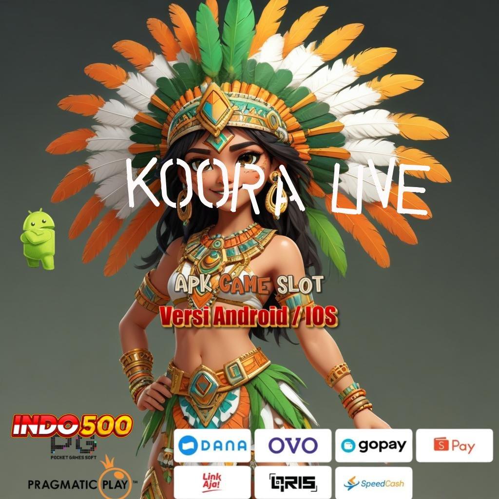 KOORA LIVE aksi dan petualangan