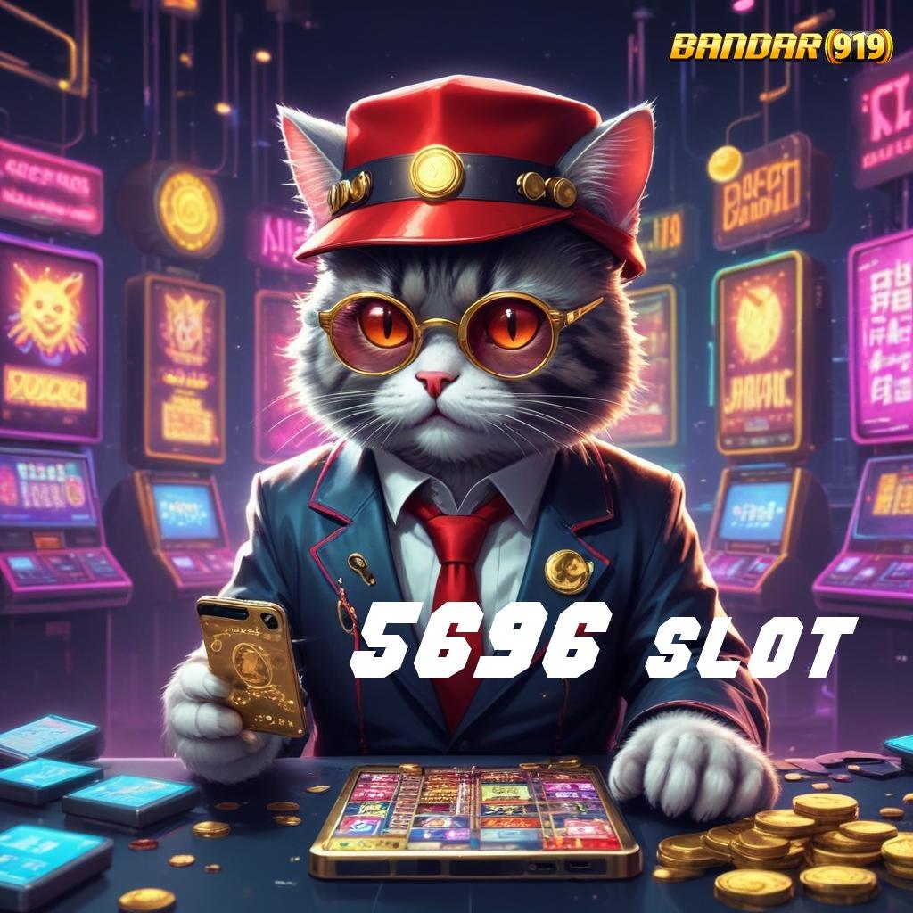 5696 SLOT ⇉ Mesin dan Teknologi Apk Tingkatkan Standar Baru