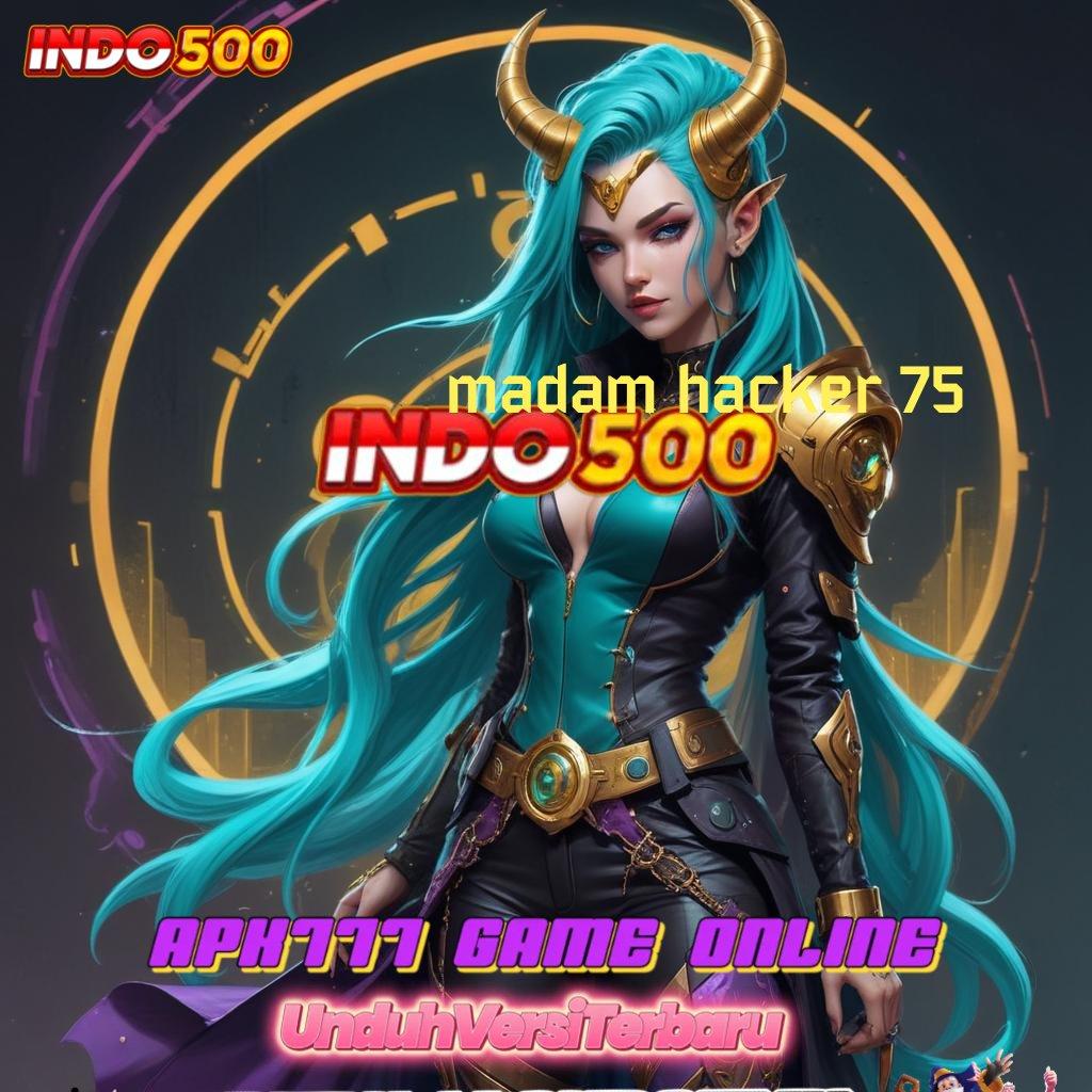 MADAM HACKER 75 : Jalur Cepat Spin Hoki Bonus Kilat