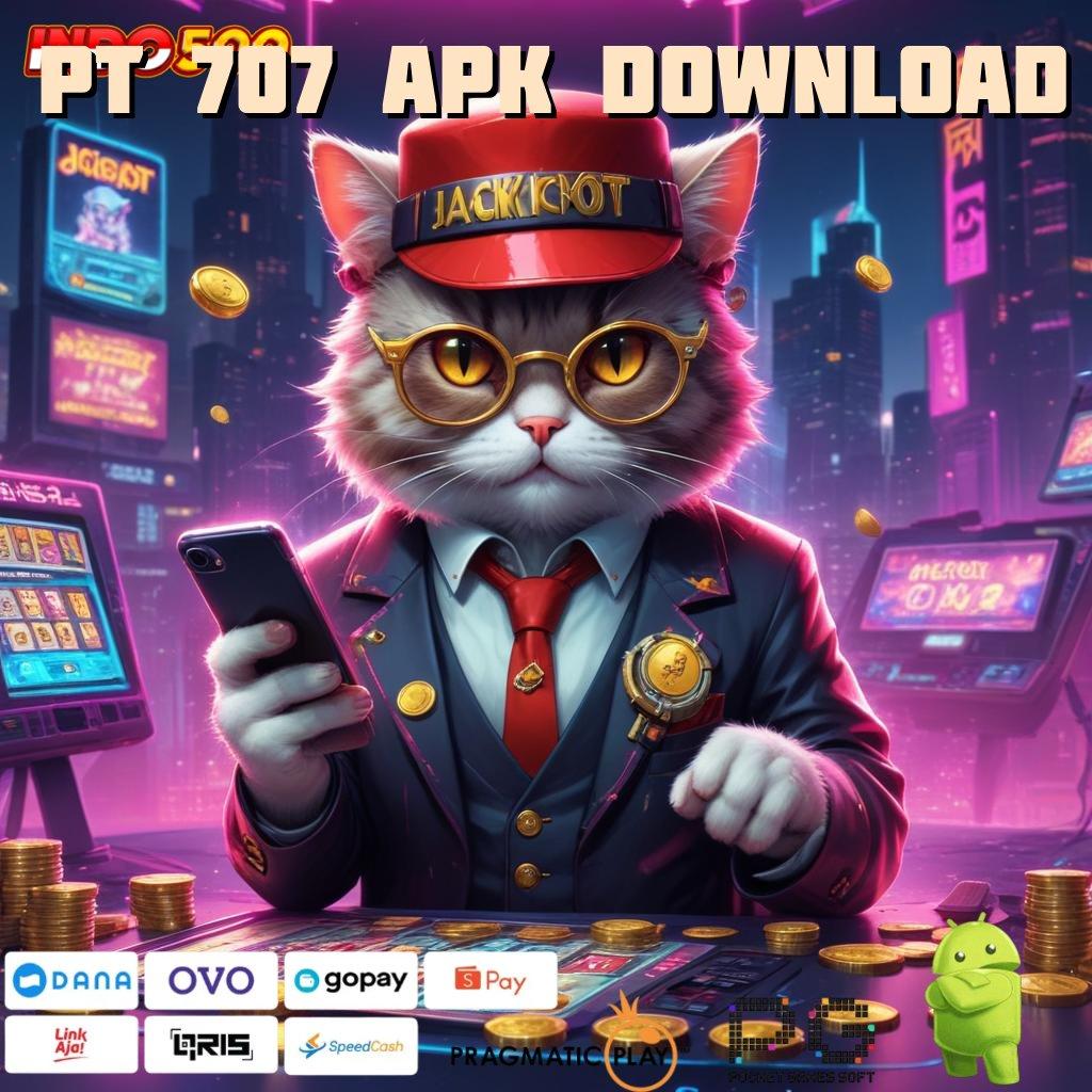 PT 707 APK DOWNLOAD kode beruntung optimal langsung sultan