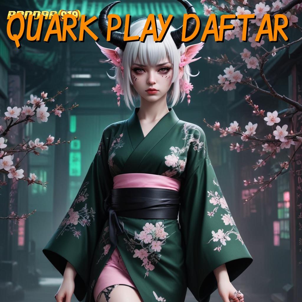 QUARK PLAY DAFTAR 👉 Bonus Besar APK Android iOS Pelantar