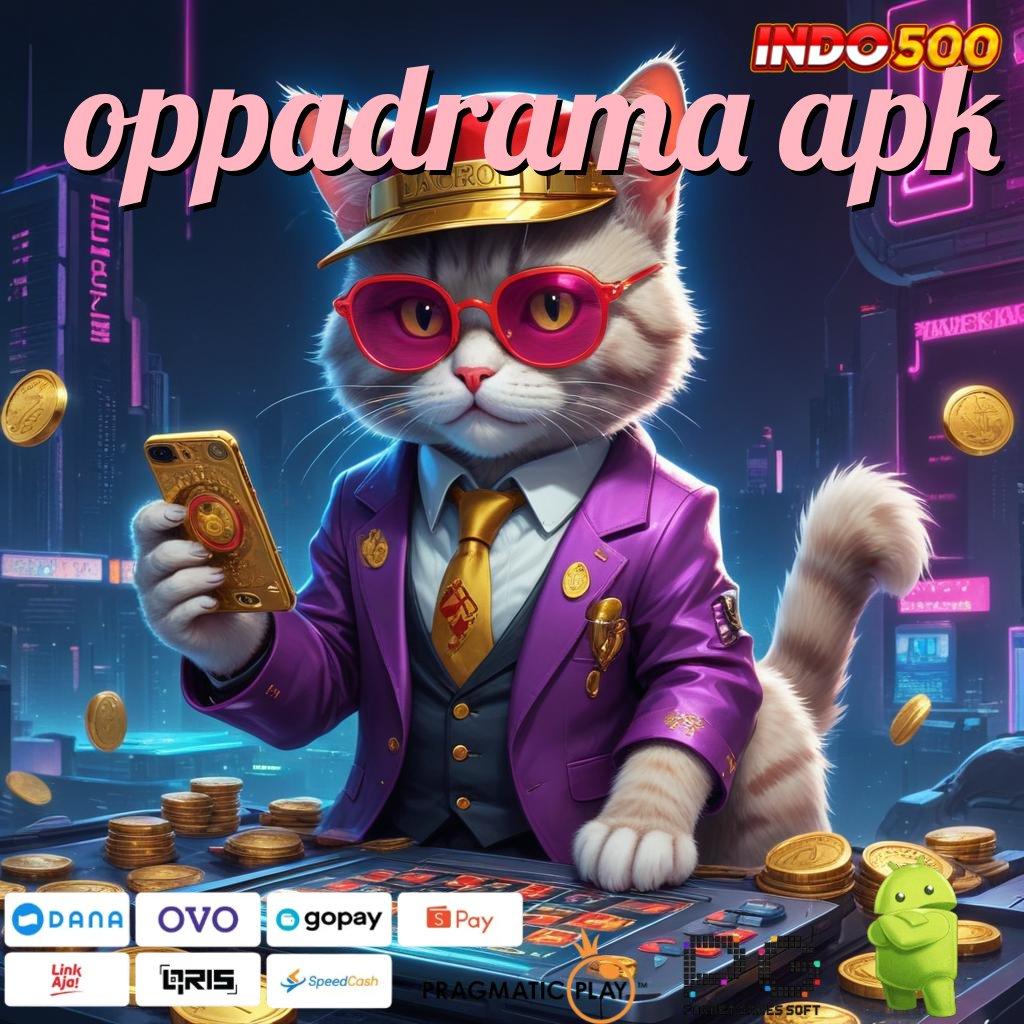 OPPADRAMA APK fleksibilitas basis kerja