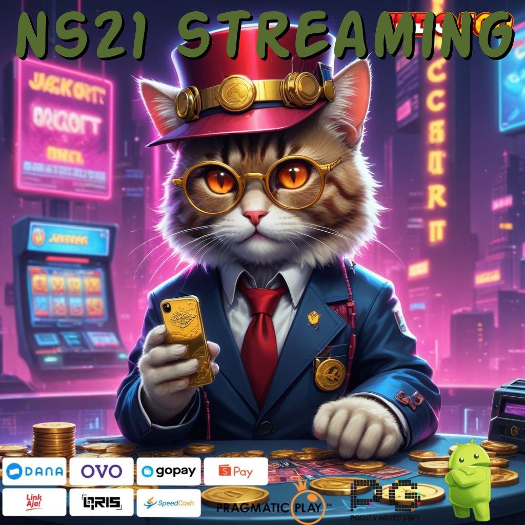 NS21 STREAMING unduh gratis apk versi terbaru dengan akses akun pro v5