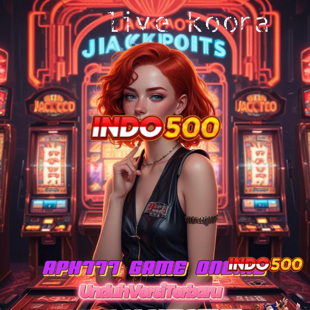 LIVE KOORA deposit langsung wd 10 000