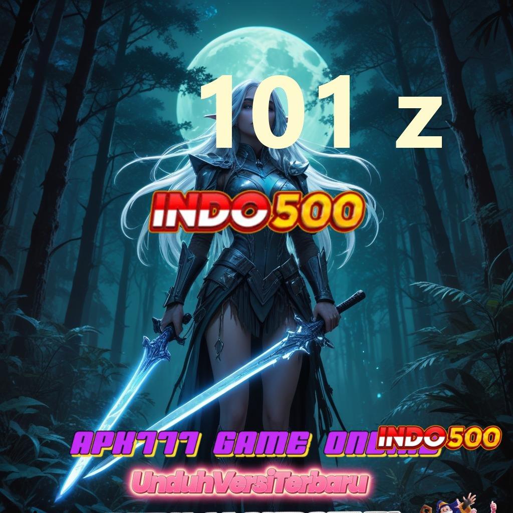 101 Z → Pasti Untung Member Baru APK Slot Idr 777 2025 yang Menyegarkan