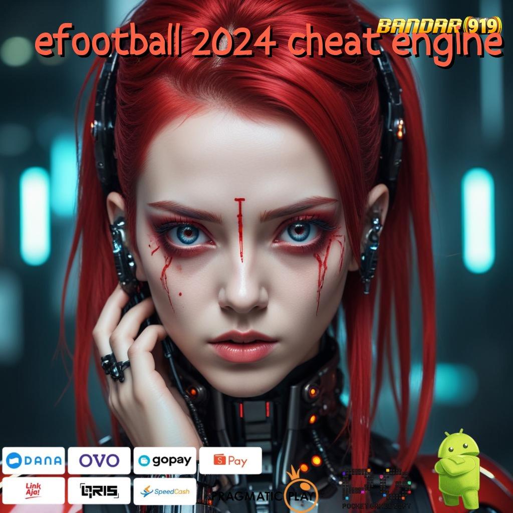 EFOOTBALL 2024 CHEAT ENGINE > bebas modal langsung maxwin apk baru!