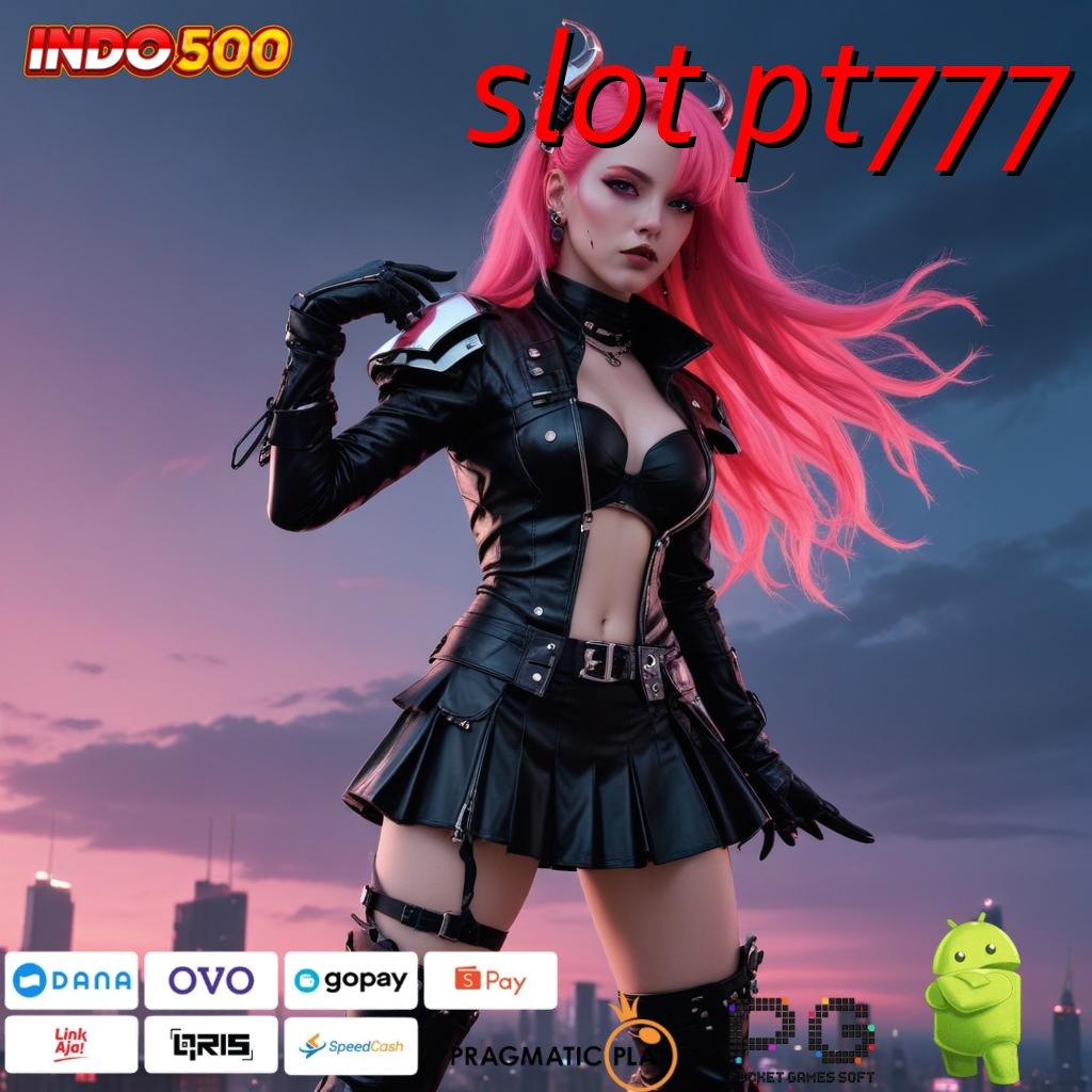 SLOT PT777 pola adaptif tanpa ribet mudah maxwin