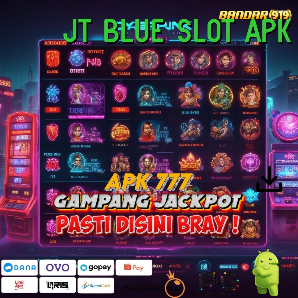 JT BLUE SLOT APK # Lapangan Scatter Untuk Teknologi Event Stabil